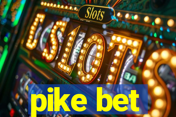 pike bet